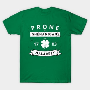 Prone to Shenanigans and Malarkey T-Shirt